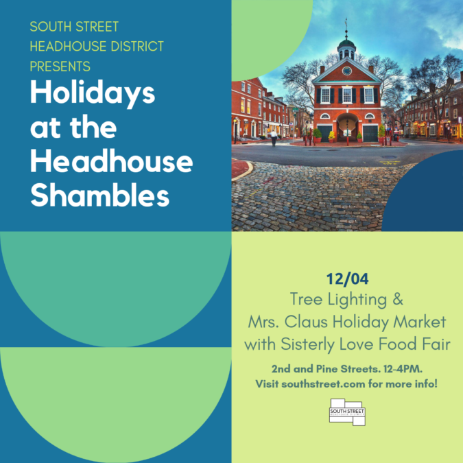 Holidays at the Headhouse Shambles: Tree Lighting & Mrs. Claus Holiday Market with Sisterly Love Food Fair