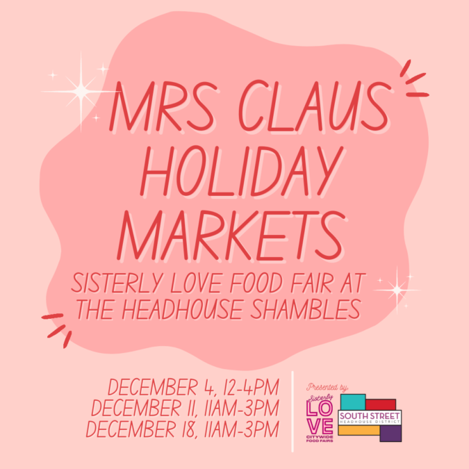 Mrs Claus Holiday Market, 12/11 — Sisterly Love Food Fair
