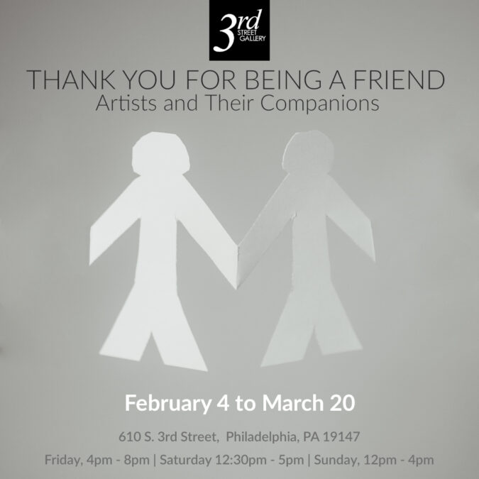 “Thank You For Being A Friend: Artists and Their Companions” Art Show — 3rd Street Gallery