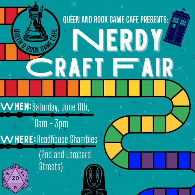 Nerdy Craft Fair: Presented by Queen & Rook — Headhouse Shambles