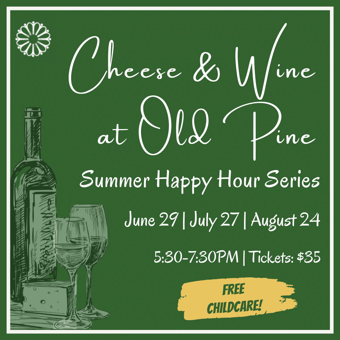 Cheese & Wine at Old Pine Community Center: Summer Happy Hour Series